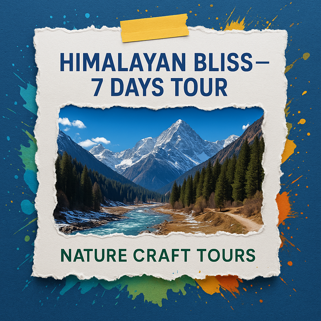 Himalayan Bliss – 7 Days Tour - Nature Craft Tours — Explore India & Beyond
